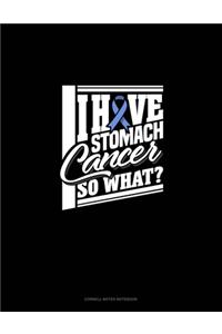 I Have Stomach Cancer So What?: Cornell Notes Notebook