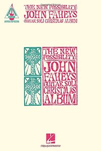 New Possibility: John Fahey's Guitar Soli Christmas Album - Guitar Transcriptions with Notes & Tab