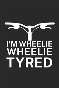 Im wheelie wheelie tyred