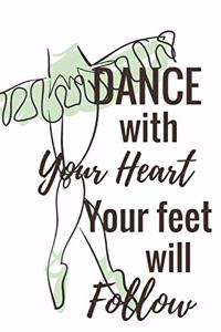 Dance With Your Heart Your Feet Will Follow