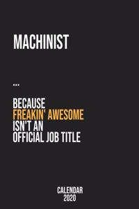 Machinist because freakin' Awesome isn't an Official Job Title