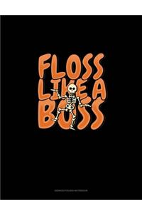 Floss Like a Boss