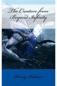 The Creature from Beyond Infinity