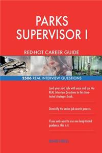 PARKS SUPERVISOR I RED-HOT Career Guide; 2506 REAL Interview Questions