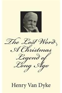 The Lost Word A Christmas Legend of Long Ago