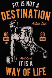 Fitness Is Not a Destination It Is a Way Of Life