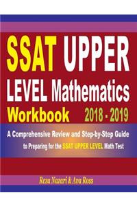 SSAT Upper Level Mathematics Workbook 2018 - 2019
