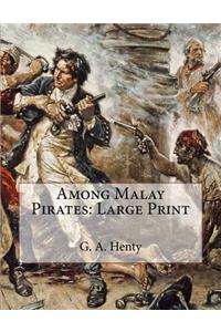 Among Malay Pirates: Large Print