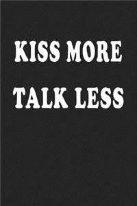 Kiss More Talk Less