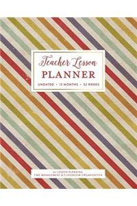 Teacher Lesson Planner, Undated 12 Months 52 Weeks for Lesson Planning, Time Management & Classroom Organization