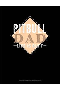 Pitbull Dad Life Is Ruff