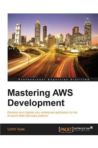 Mastering AWS Development