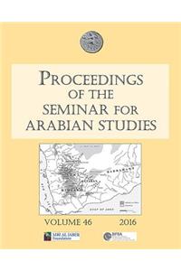 Proceedings of the Seminar for Arabian Studies Volume 46, 2016