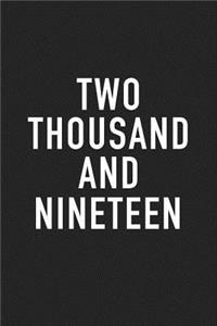 Two Thousand and Nineteen