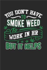 You Don't Have to Smoke Weed To Work In HR But It Helps
