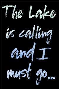 The Lake Is Calling and I Must Go...