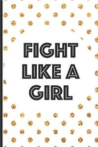 Fight Like a Girl: Blank Lined Notebook Journal Diary Composition Notepad 120 Pages 6x9