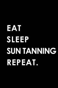 Eat Sleep Sun Tanning Repeat