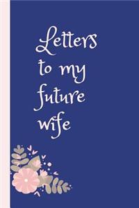 Letters To My Future Wife