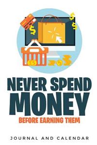 Never Spend Money Before Earning Them