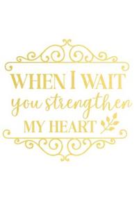 When I Wait You Strengthen My Heart