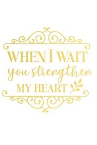 When I Wait You Strengthen My Heart