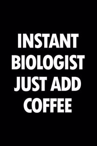 Instant Biologist Just Add Coffee