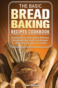 Basic Bread Baking Recipes Cookbook