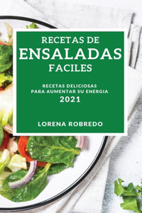 Recetas de Ensaladas Faciles 2021 (Easy Salad Recipes 2021spanish Edition)