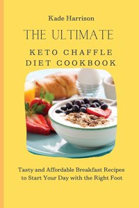 Ultimate Keto Chaffle Diet Cookbook