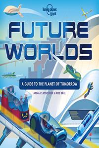 Lonely Planet Kids Future Worlds 1