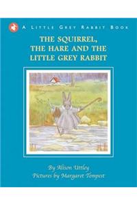 The Squirrel, the Hare and the Little Grey Rabbit