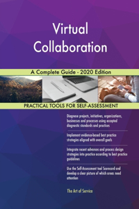 Virtual Collaboration A Complete Guide - 2020 Edition