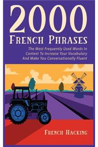 2000 French Phrases - The most frequently used words in context to increase your vocabulary and make you conversationally fluent