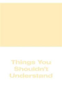 Michael Williams: Things You Shouldn't Understand