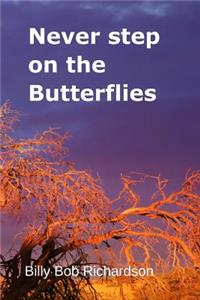 Never step on the Butterflies