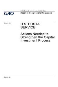 U.S. Postal Service, actions needed to strengthen the capital investment process