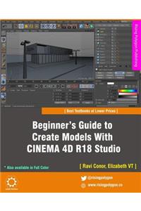 Beginner's Guide to Create Models With CINEMA 4D R18 Studio