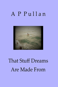 That Stuff Dreams Are Made From