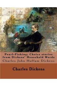 Pearl-Fishing; Choice stories from Dickens' Household Words. By