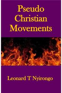 Pseudo Christian Movements: Are You and Your Church in Great Danger?