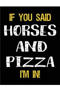 If You Said Horses And Pizza I'm In