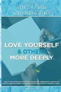 The 30 Day Challenge To Love Yourself & Others More Deeply