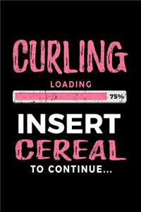 Curling Loading 75% Insert Cereal to Continue