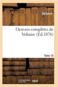 Oeuvres Complètes de Voltaire. Tome 15