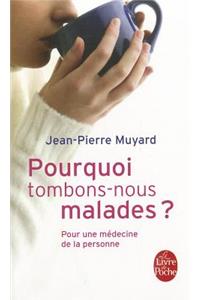 Pourquoi Tombons-Nous Malades ?