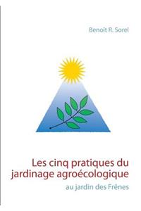 Les cinq pratiques du jardinage agroécologique