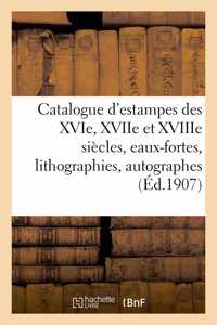 Catalogue d'Estampes Des Xvie, Xviie Et Xviiie Siècles, Eaux-Fortes Modernes, Lithographies