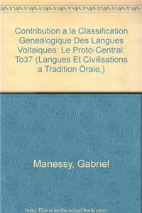 Contribution a La Classification Genealogique Des Langues Voltaiques: Le Proto-central