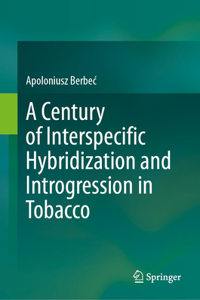 Century of Interspecific Hybridization and Introgression in Tobacco